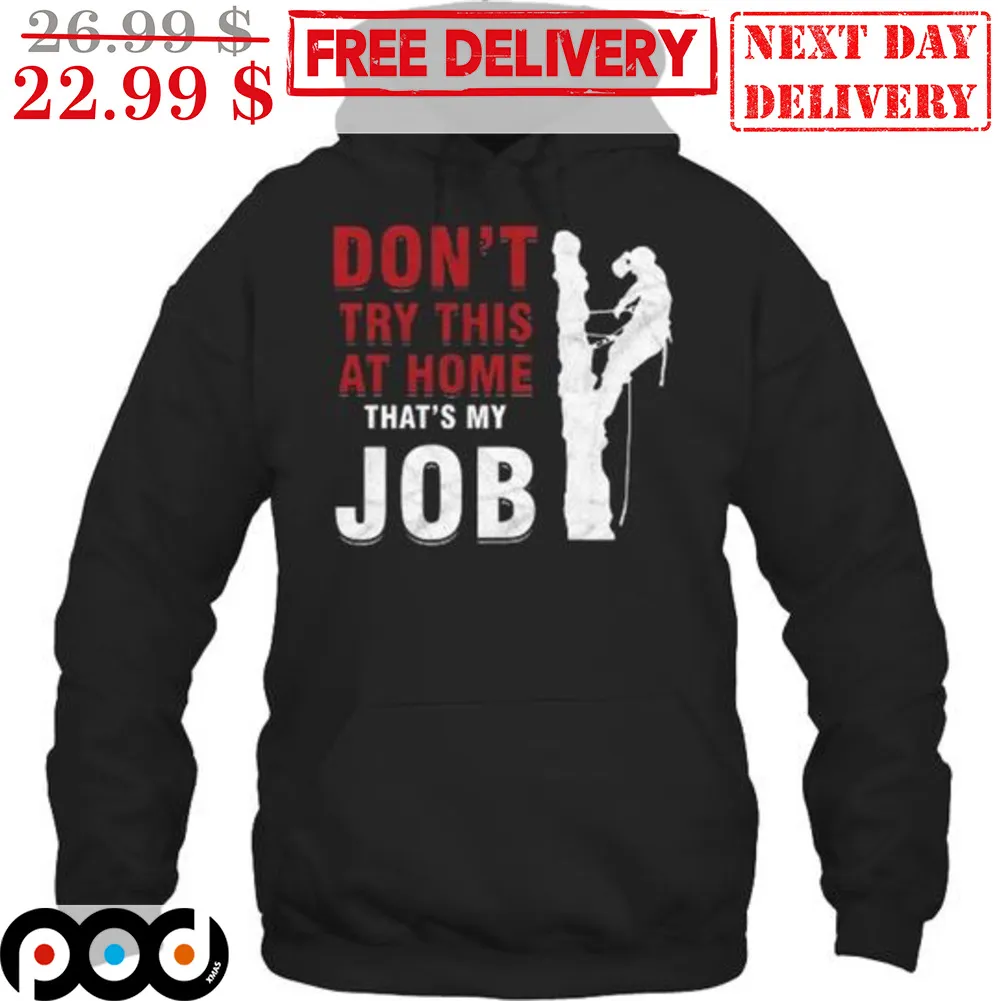 Don't Try This At Home That's My Job Shirt