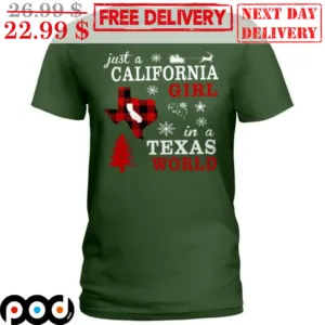 Just A California Girl In A Texas World Shirt