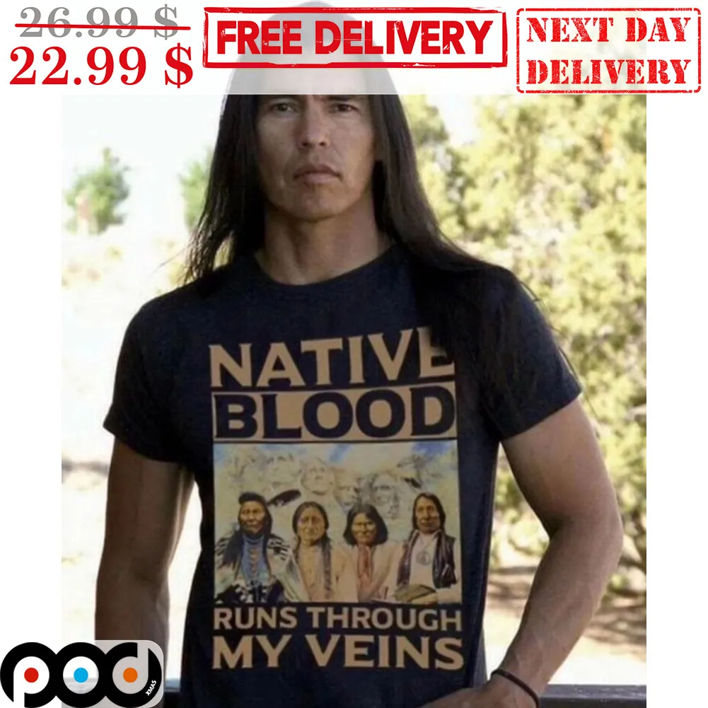 Native Blood Runs Through My Veins Shirt
