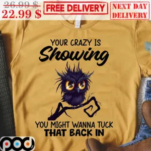Owl Your Crazy Is Showing You Might Wanna Tuck That Back In Shirt