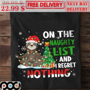 Sloth On The Naughty List And I Regret Nothing Christmas Shirt