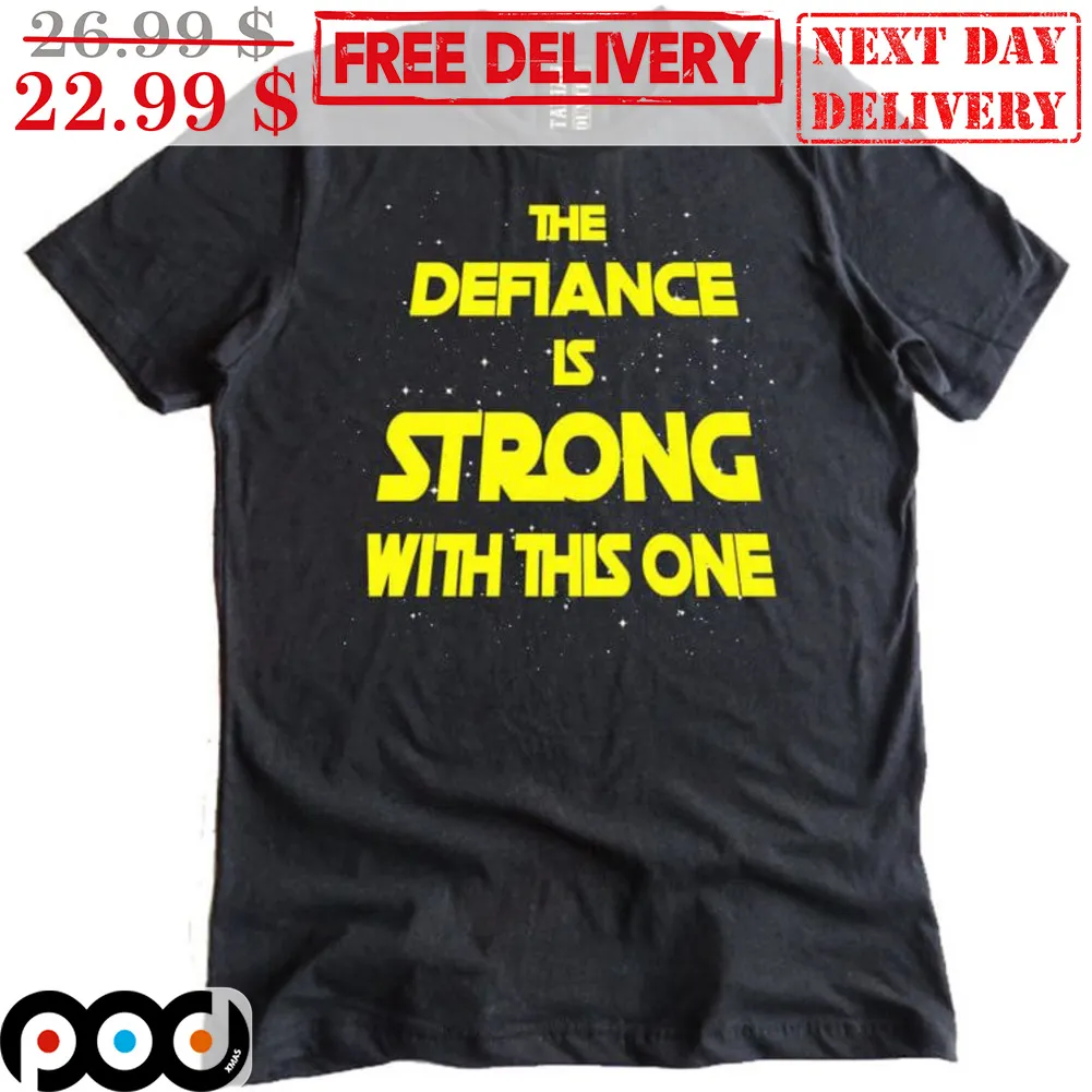 The Defiance Is Strong With This One Shirt