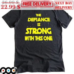 The Defiance Is Strong With This One Shirt