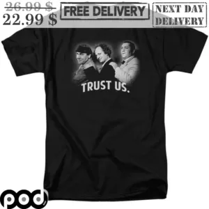 The Three Stooges Trust Us Shirt