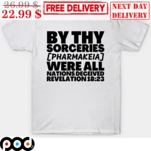 By Thy Sorceries Were All Nations Deceived Shirt