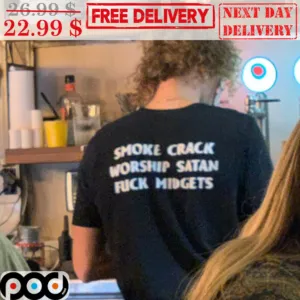Smoke Crack Worship Satan Fuck Midgets Shirt