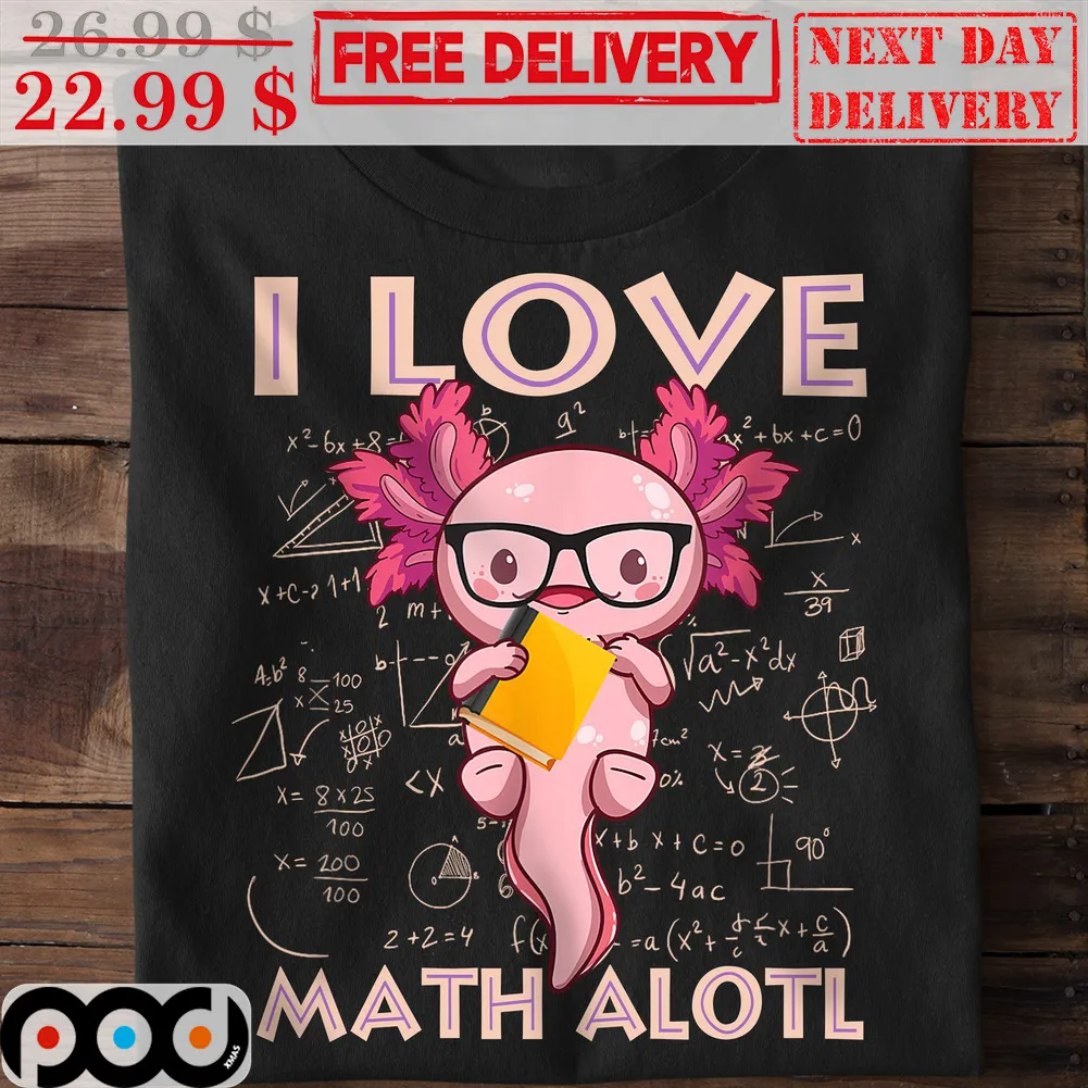 Axolotl I Love Math Alotl Shirt