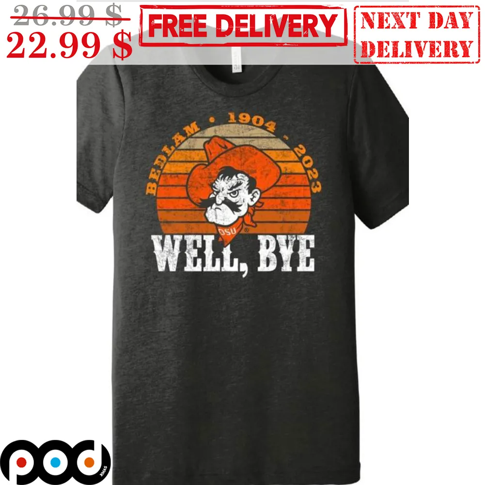Cowboy Bedlam 1904 2023 Well Bye Retro Vintage Shirt