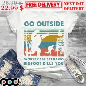 Go Outside Worst Case Scenario Bigfoot Kills You Retro Shirt
