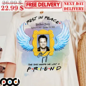 Rest In Peace Matthew Perry The One Where We Lost A Friend Shirt