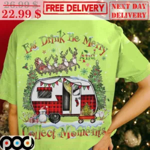 Santa Eat Drink Be Merry Collect Moments Christmas Shirt