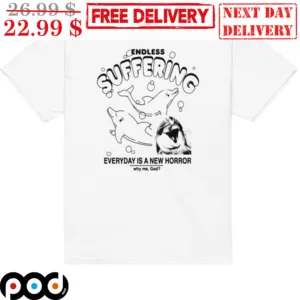 Dolphin Endless Suffering Everyday Is A New Horror Shirt