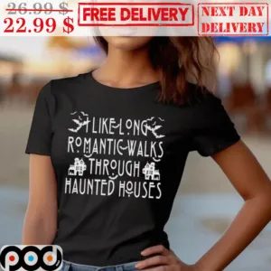 I Like Long Romantic Walks Through Haunted Houses Shirt