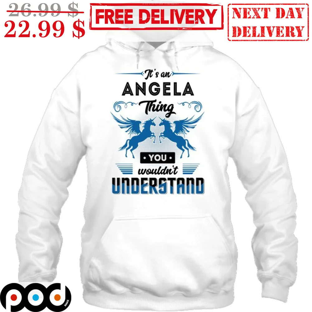 It's An Angela Thing You Wouldn't Understand Shirt