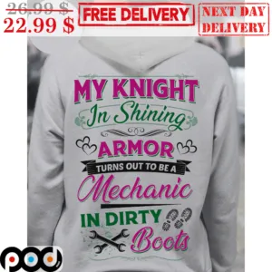 My Knight In Shining Armor Turns Out To Be A Mechanic In Dirty Boots Shirt