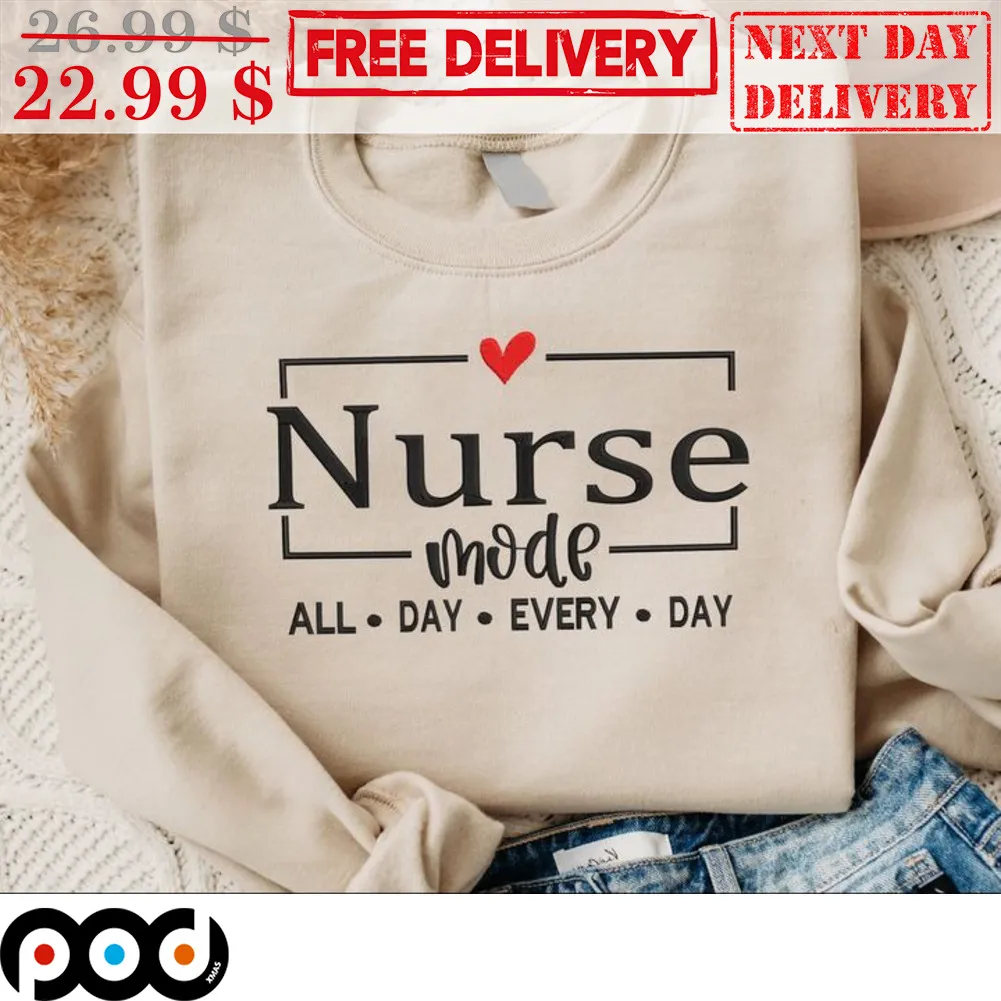 Nurse Mode All Day Every Day Shirt