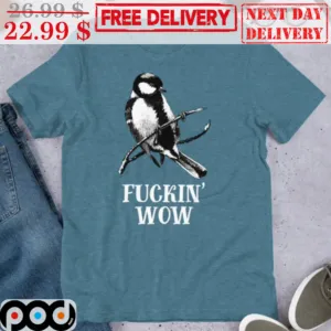 Bird Fuckin' Wow Shirt