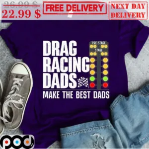 Drag Racing Dads Make The Best Dads Vintage Shirt