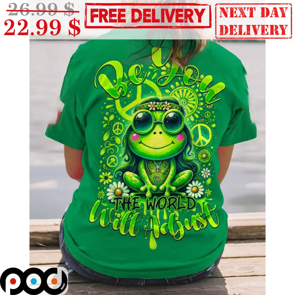 Frog Be You The World Will Adjust Hippes Shirt