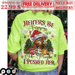 Heifers Be Trippin Ok Maybe I Pushed Her Merry Christmas Shirt