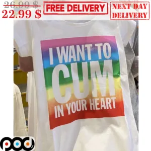 LGBT I Want To Cum In Your Heart Shirt
