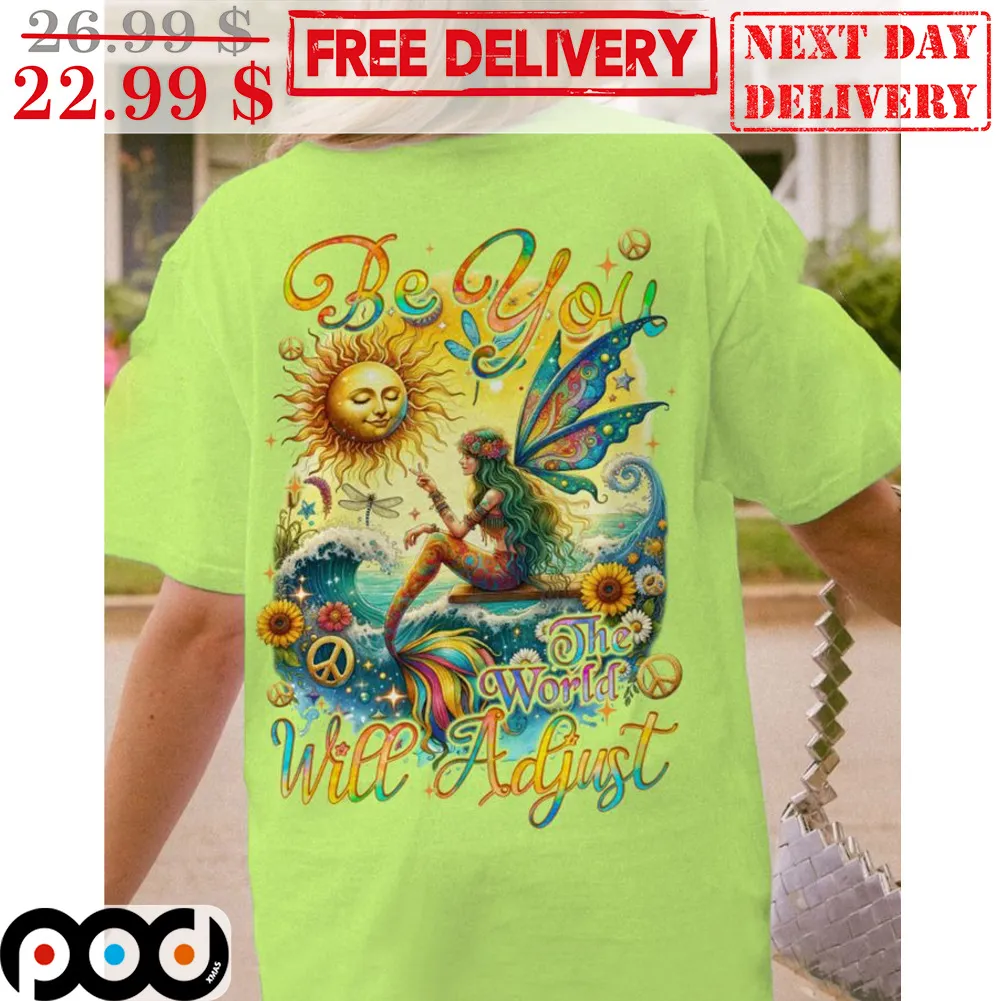 Mermaid Be You The World Will Adjust Sun Beach Hippie Shirt