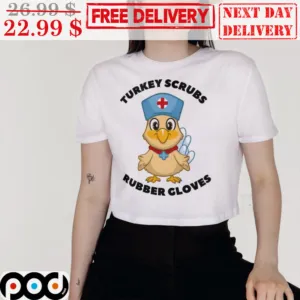 Turkey Scurbs Rubber Gloves Thanksgiving Shirt