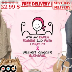 With My Family Friends And Faith I Beat It Breast Cancer Survivor Shirt