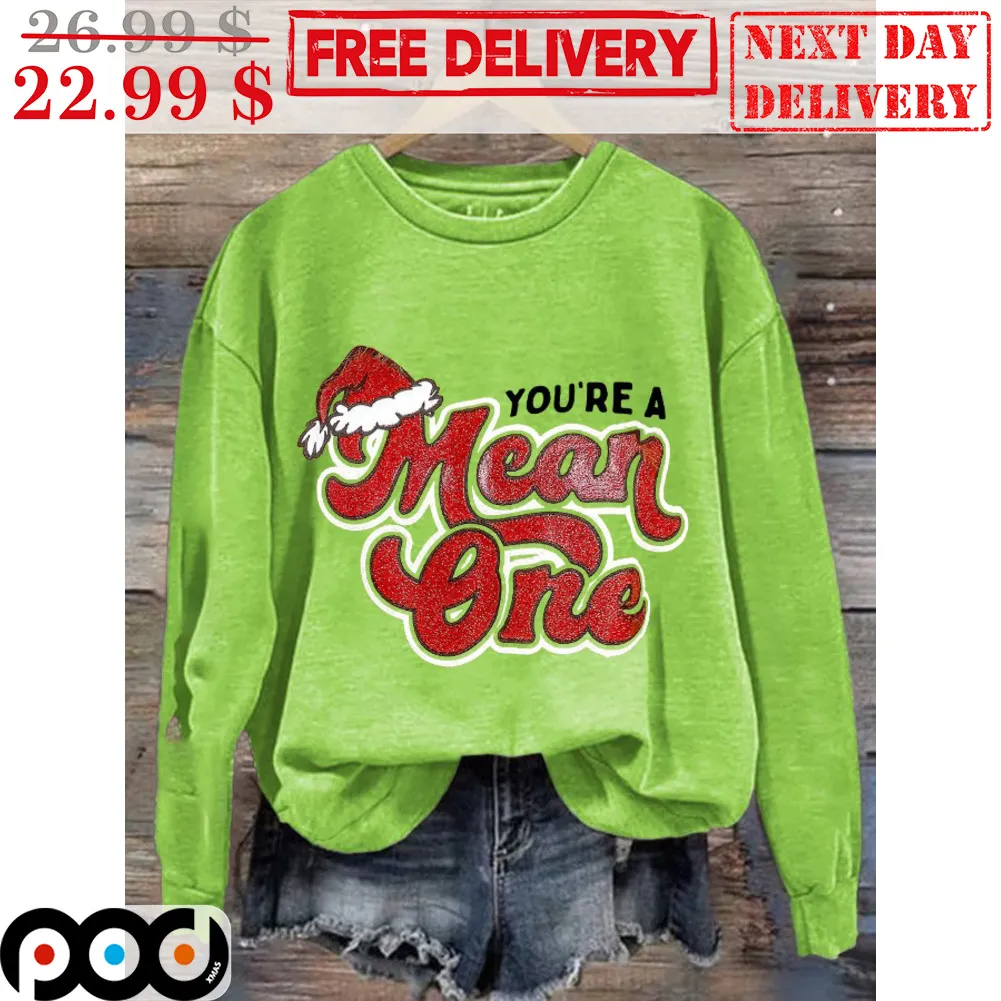You're A Mean One Merry Christmas Shirt