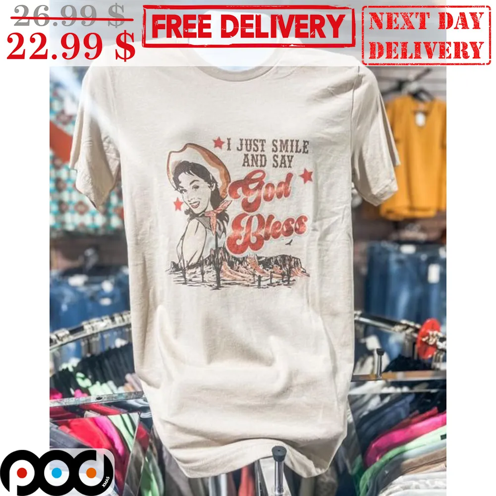 Cowgirl I Just Smile And Say God Bless Shirt