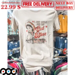 Cowgirl I Just Smile And Say God Bless Shirt