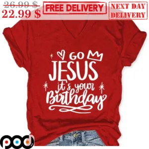 Go Jesus It's Your Birthday Shirt