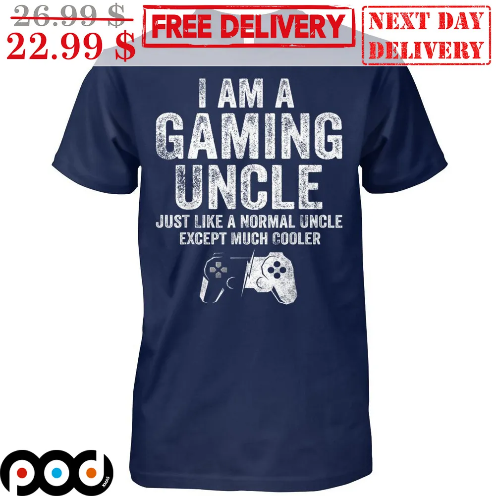 I Am A Gaming Uncle Just Like A Normal Uncle Expect Much Cooler Shirt