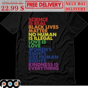 LGBT Science Is Real Black Lives Matter No Human Is Illegal Love Is Love Shirt
