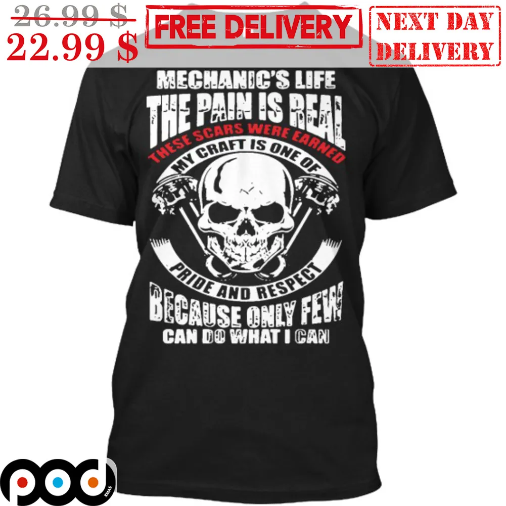 Skull Mechanic's Life The Pain Is Real Because Only Few Can Do What I Can Vintage Shirt