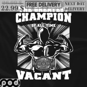 The Greatest Champion Of All-Time Vacant Shirt