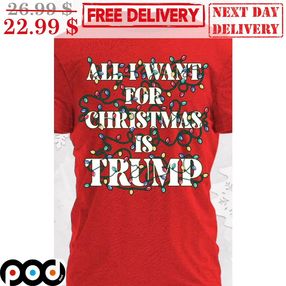 All I Want For Christmas Is Trump Christmas Light Shirt