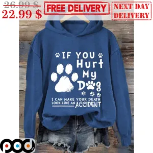 If You Hurt My Dog I Can Make Your Death Look Like An Accident Shirt