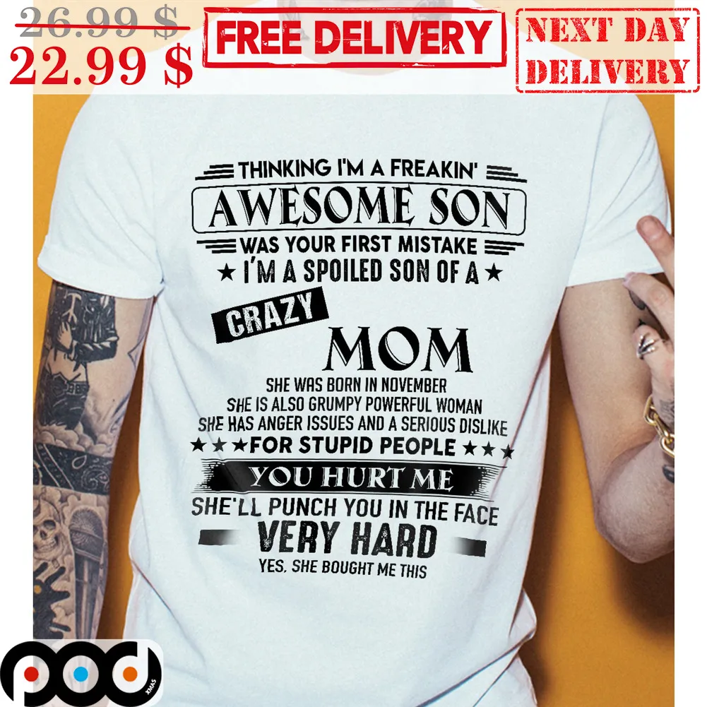 Thinking I'm A Freakin' Awesome Son Was Your First Mistake Shirt
