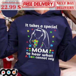 Bear Autism It Takes A Special Mom To Hear What A Son Cannot Say Shirt