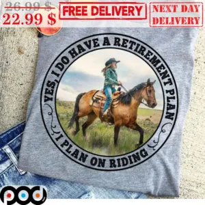 Custom Photo Yes I Do Have A Retirement Plan I Plan On Riding Shirt