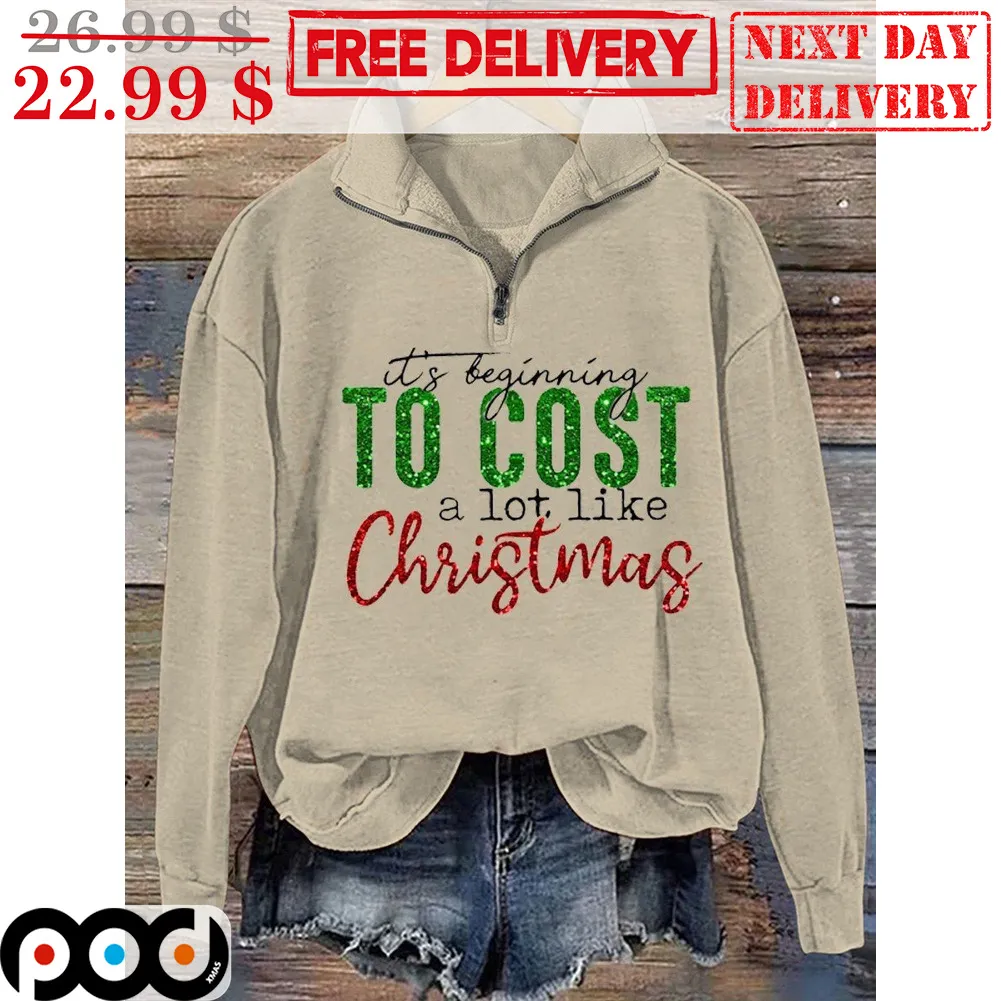 It's Beginning To Cost A Lot Like Christmas Shirt