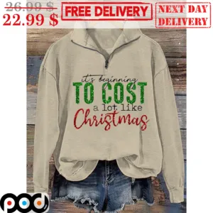 It's Beginning To Cost A Lot Like Christmas Shirt