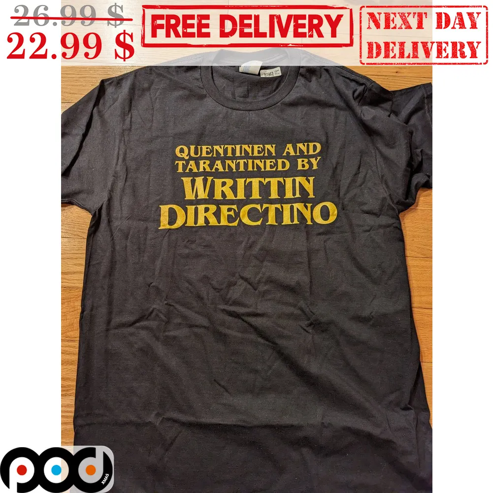 Quentinen And Tarantined By Writtin Directino Shirt