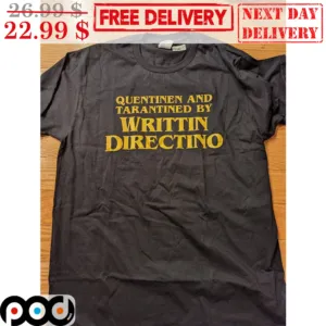 Quentinen And Tarantined By Writtin Directino Shirt