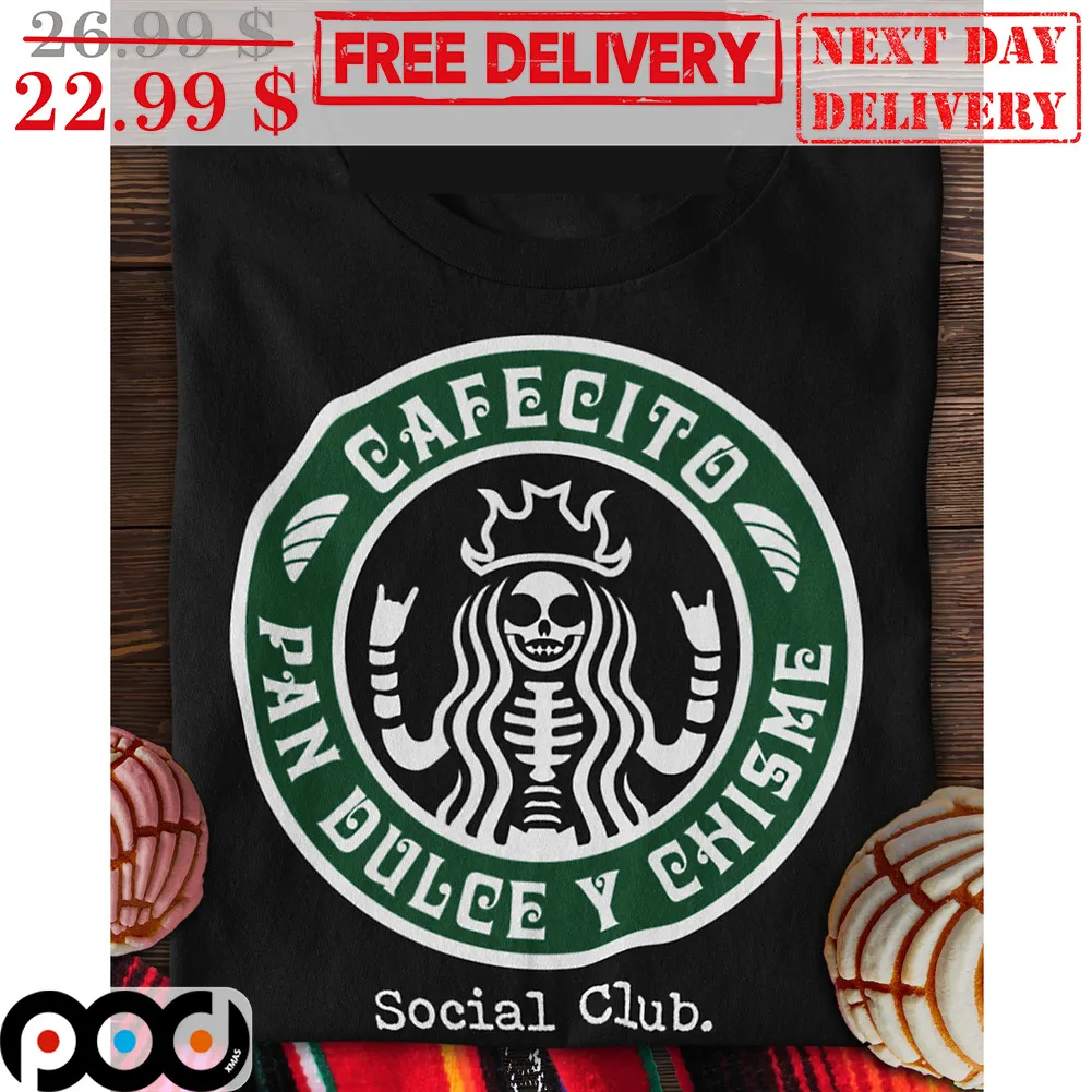 Cafecito Pan Dulce Y Chisme Social Club Shirt