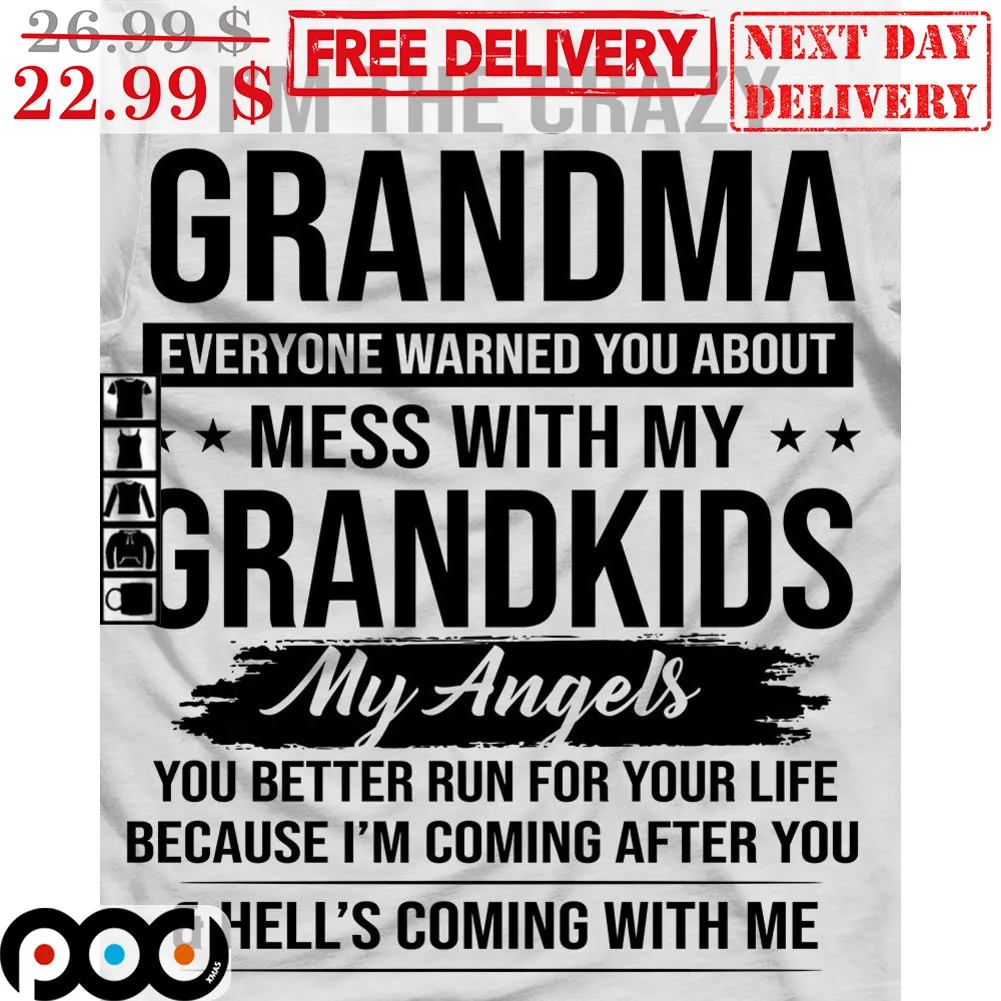 I'm The Crazy Grandma Everyone Warned You About Mess With My Grandkids My Angels Shirt