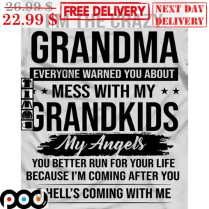I'm The Crazy Grandma Everyone Warned You About Mess With My Grandkids My Angels Shirt