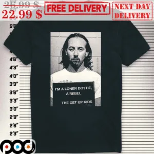 Prisoner I'm A Loner Dottie A Rebel The Get Up Kids Shirt