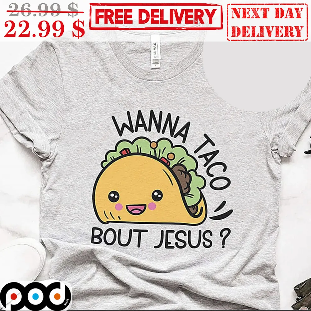 Wanna Taco Bout Jesus Shirt